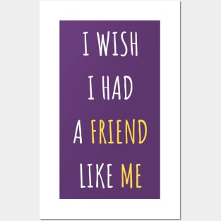 I Wish I Had A Friend Like Me Posters and Art